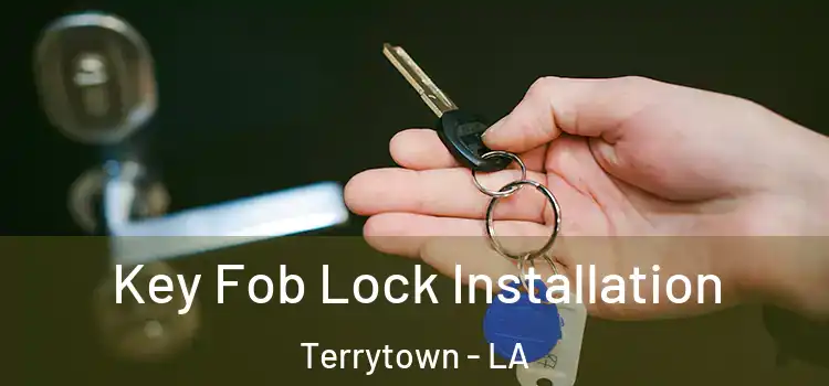 Key Fob Lock Installation Terrytown - LA